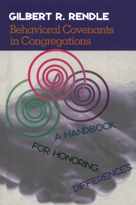 Behavioral Covenants in Congregations: A Handbook for Honoring Differences - Rendle, Gil