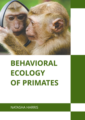 Behavioral Ecology of Primates - Harris, Natasha (Editor)