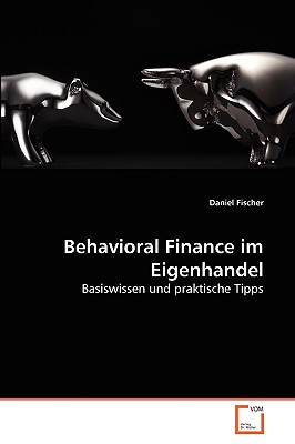 Behavioral Finance Im Eigenhandel - Fischer, Daniel