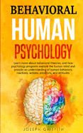 Behavioral Human Psychology: Learn more about behavioral theories, and how psychology programs explore the human mind and provide an understanding of human behaviors, reactions, actions, emotions, and attitudes.