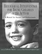 Behavioral Intervention for Young Children with Autism: A Manual for Parents and Professionals - Maurice Catherine Ed
