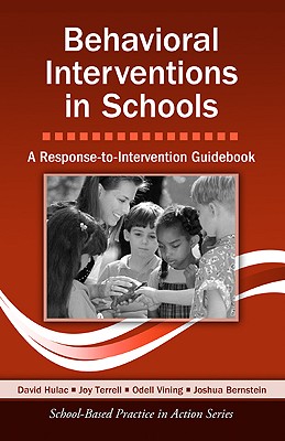 Behavioral Interventions in Schools: A Response-to-Intervention Guidebook - Hulac, David, and Terrell, Joy, and Vining, Odell