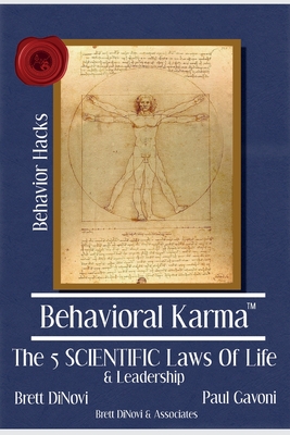 Behavioral Karma: 5 Scientific Laws of Life & Leadership - Gavoni, Paul, and Dinovi, Brett