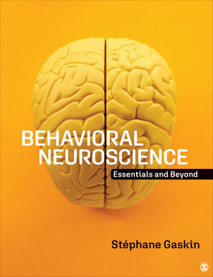 Behavioral Neuroscience: Essentials and Beyond - Gaskin, Stphane