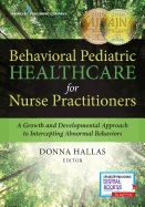 Behavioral Pediatric Healthcare for Nurse Practitioners: A Growth and Developmental Approach to Intercepting Abnormal Behaviors