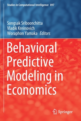 Behavioral Predictive Modeling in Economics - Sriboonchitta, Songsak (Editor), and Kreinovich, Vladik (Editor), and Yamaka, Woraphon (Editor)