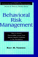 Behavioral Risk Management: How to Avoid Preventable Losses from Mental Health Problems in the Workplace
