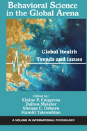 Behavioral Science in the Global Arena: Global Health Trends and Issues