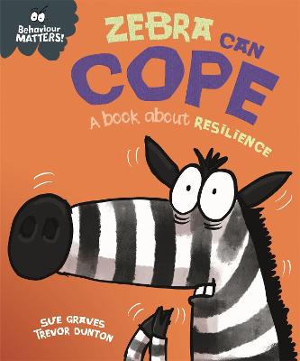 Behaviour Matters: Zebra Can Cope - A book about resilience - Graves, Sue