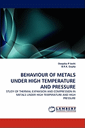 Behaviour of Metals Under High Temperature and Pressure