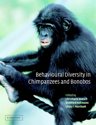 Behavioural Diversity in Chimpanzees and Bonobos - Marchant, Linda, and Boesch, Christophe (Editor), and Hohmann, Gottfried (Editor)