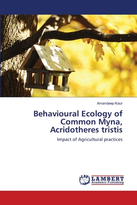 Behavioural Ecology of Common Myna, Acridotheres tristis - Kaur, Amandeep, Dr.
