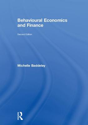 Behavioural Economics and Finance - Baddeley, Michelle
