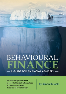 Behavioural Finance: A guide for financial advisers - Russell, Simon