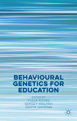 Behavioural Genetics for Education - Kovas, Y (Editor), and Malykh, S (Editor), and Gaysina, D (Editor)