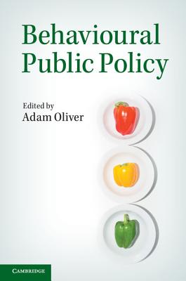 Behavioural Public Policy - Oliver, Adam (Editor)