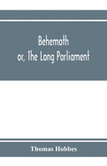 Behemoth; or, The Long Parliament