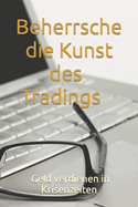 Beherrsche die Kunst des Tradings: Geld verdienen in Krisenzeiten