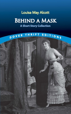 Behind a Mask: A Short Story Collection - Alcott, Louisa May