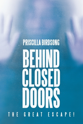 Behind Closed Doors: The Great Escape! - Birdsong, Priscilla
