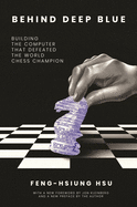 Behind Deep Blue: Building the Computer That Defeated the World Chess Champion