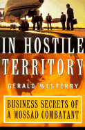 Behind Enemy Lines: A Mossad Combatant's Guide to Business Conduct