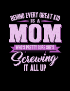 Behind Every Great Kids Is A Mom: Funny Quotes and Pun Themed College Ruled Composition Notebook