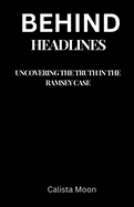 Behind Headlines: Uncovering the Truth in the Ramsey Case