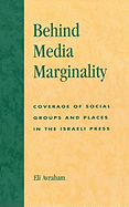 Behind Media Marginality: Coverage of Social Groups and Places in the Israeli Press