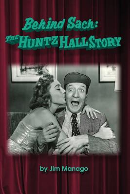 Behind Sach: The Huntz Hall Story - Manago, Jim, and Hall, Gary (Preface by)