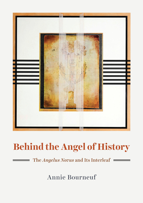 Behind the Angel of History: The Angelus Novus and Its Interleaf - Bourneuf, Annie