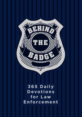 Behind the Badge: 365 Daily Devotions for Law Enforcement - Davis, Adam, Dr.