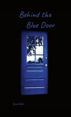 Behind the Blue Door - Reid, Janet