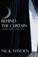 Behind the Curtain: A Short Story Collection