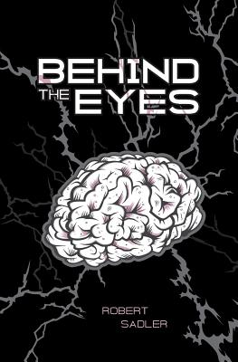 Behind the Eyes - Sadler, Robert