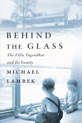 Behind the Glass: The Villa Tugendhat and Its Family - Lambek, Michael