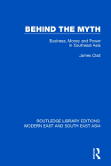 Behind the Myth (RLE Modern East and South East Asia): Business, Money and Power in Southeast Asia