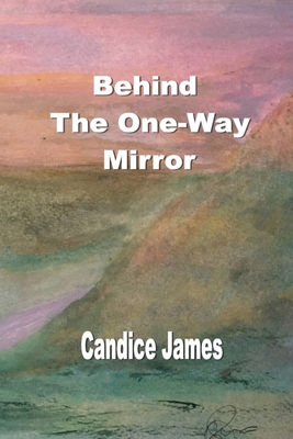 Behind The One-Way Mirror - James, Candice