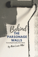 Behind The Parsonage Walls: Connecting Everyday Life with Christ