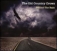 Behind the Rain - The Old Country Crows
