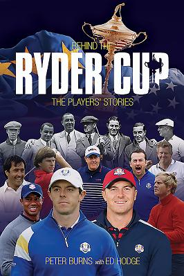 Behind the Ryder Cup: The Players' Stories - Burns, Peter, and Hodge, Ed