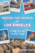 Behind the Scenes in Los Angeles: A Pop Culture History Tour