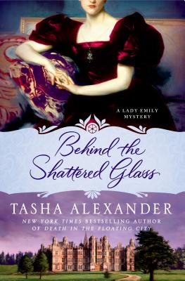 Behind the Shattered Glass: A Lady Emily Mystery - Alexander, Tasha