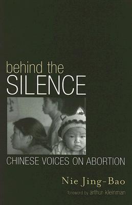 Behind the Silence: Chinese Voices on Abortion - Nie, Jing-Bao, and Kleinman, Arthur, Professor (Foreword by)