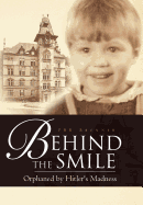 Behind the Smile: Orphaned by Hitler's Madness