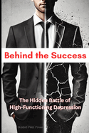 Behind the Success: The Hidden Battle of High-Functioning Depression