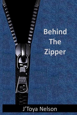 Behind The Zipper - Nelson, J'Toya