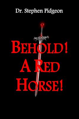 Behold! A Red Horse! - Pidgeon, Stephen