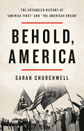 Behold, America: The Entangled History of America First and the American Dream