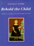 Behold the Child: American Children and Their Books, 1621-1922